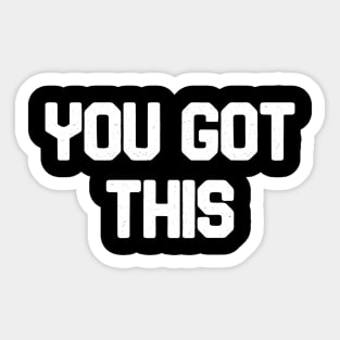 You got this Sticker